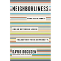 Neighborliness: Love Like Jesus. Cross Dividing Lines. Transform Your Community. - Paperback