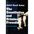 Constitution and Criminal Procedure: First Principles (Revised) - Paperback