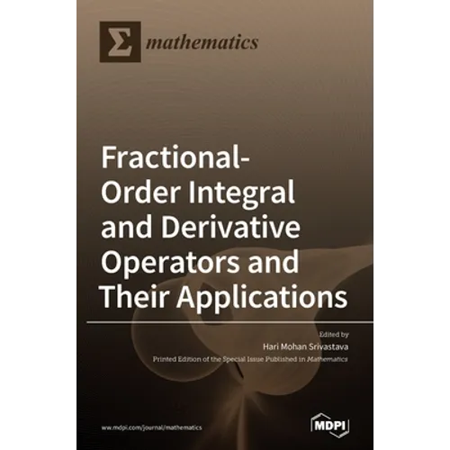 Fractional-Order Integral and Derivative Operators and Their Applications - Hardcover