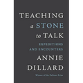 Teaching a Stone to Talk: Expeditions and Encounters - Paperback