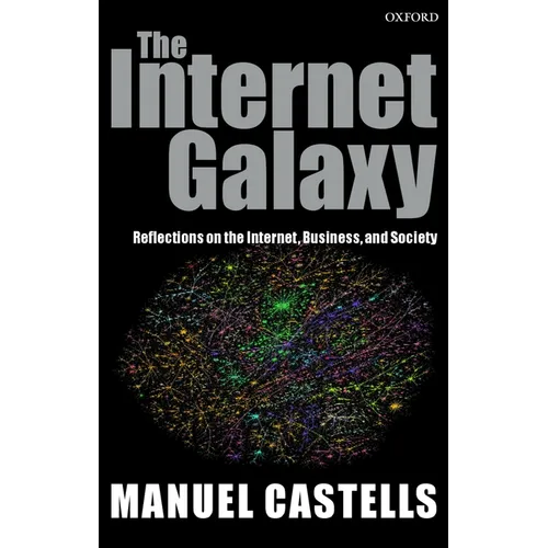 The Internet Galaxy: Reflections on the Internet, Business, and Society - Paperback
