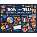 Show and Tell! Great Graphs and Smart Charts: An Introduction to Infographics - Paperback
