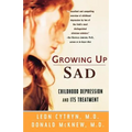 Growing Up Sad: Clindhood Depression and Its Treatment - Paperback