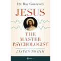 Jesus, the Master Psychologist: Listen to Him - Paperback