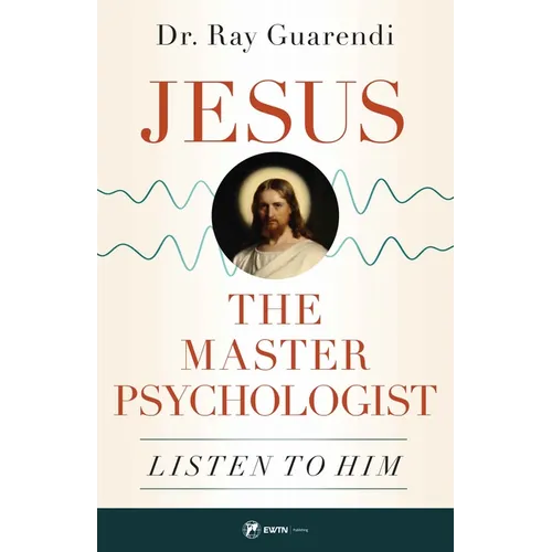 Jesus, the Master Psychologist: Listen to Him - Paperback