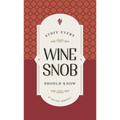 Stuff Every Wine Snob Should Know - Hardcover