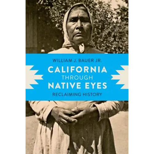 California Through Native Eyes: Reclaiming History - Hardcover