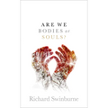 Are We Bodies or Souls? C - Hardcover