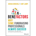 Benefactors: Why Some Fundraising Professionals Always Succeed - Hardcover