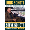 Long Schott: Building Homes, Dreams, and Baseball Teams - Hardcover