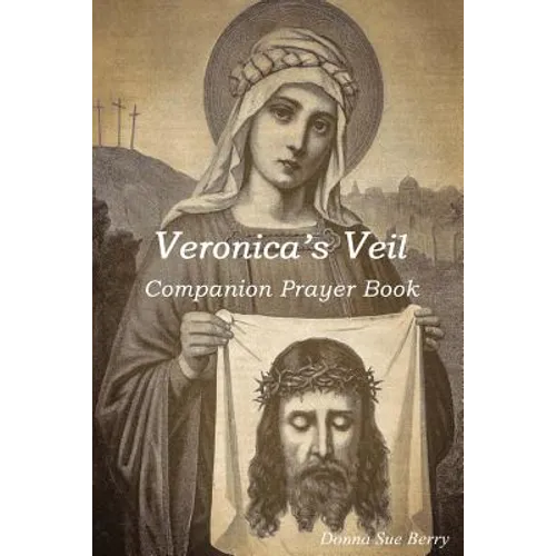 Veronica's Veil: Companion Prayer Book - Paperback