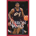 Lebron James: A Biography - Hardcover