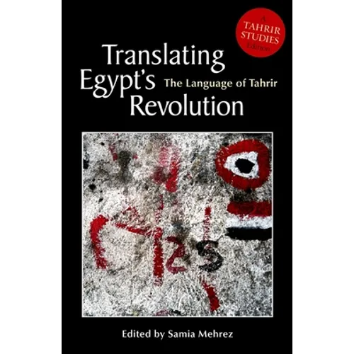 Translating Egyptas Revolution: The Language of Tahrir - Paperback