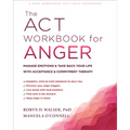 The ACT Workbook for Anger: Manage Emotions and Take Back Your Life with Acceptance and Commitment Therapy - Paperback