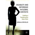 Disability and Difference in Global Contexts: Enabling a Transformative Body Politic - Hardcover