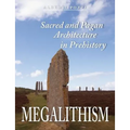 Megalithism: Sacred and Pagan Architecture in Prehistory - Paperback