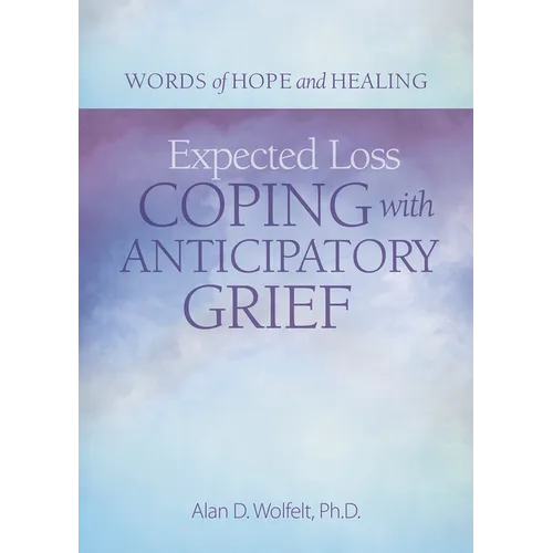 Expected Loss: Coping with Anticipatory Grief - Paperback