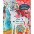 Layers of Meaning: Elements of Visual Journaling - Paperback