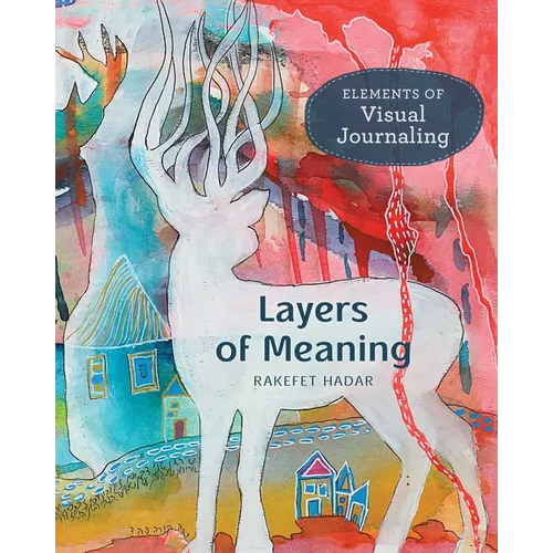 Layers of Meaning: Elements of Visual Journaling - Paperback