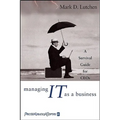 Managing IT as a Business: A Survival Guide for CEOs - Hardcover