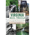 Virginia Rail Trails: Crossing the Commonwealth - Paperback
