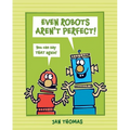 Even Robots Aren't Perfect! - Hardcover