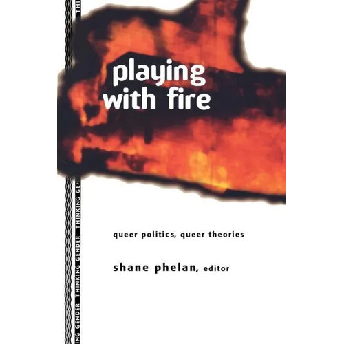 Playing with Fire: Queer Politics, Queer Theories - Paperback