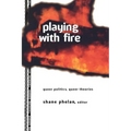 Playing with Fire: Queer Politics, Queer Theories - Paperback