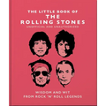 Little Book of the Rolling Stones: Wisdom and Wit from Rock 'n' Roll Legends - Hardcover