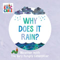 Why Does It Rain?: Weather with the Very Hungry Caterpillar - Board Book
