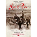 Man of Fire: William Tecumseh Sherman in the Civil War - Paperback