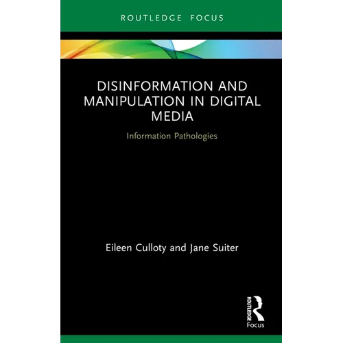 Disinformation and Manipulation in Digital Media: Information Pathologies - Paperback