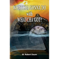 Whatcha Gonna Do with Whatcha Got? - Paperback