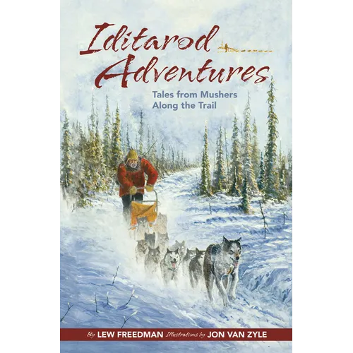 Iditarod Adventures: Tales from Mushers Along the Trail - Paperback