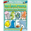 How to Draw 101 Dolphins and Other Sea Animals - Paperback