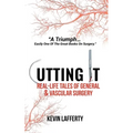 Cutting It: Real-Life Tales of General and Vascular Surgery - Paperback