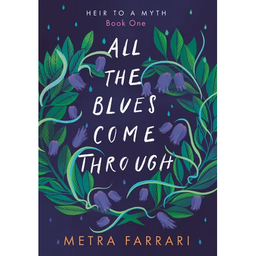 All the Blues Come Through: (Heir to a Myth, Book One) - Paperback