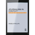Journalism in Context: Practice and Theory for the Digital Age - Paperback