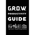 G.R.O.W. Productivity Guide: 100 Self-Paced Strategies - Hardcover