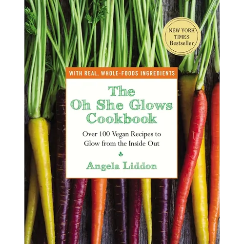 The Oh She Glows Cookbook: Over 100 Vegan Recipes to Glow from the Inside Out - Paperback