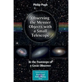 Observing the Messier Objects with a Small Telescope: In the Footsteps of a Great Observer - Paperback