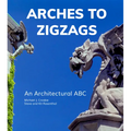 Arches to Zigzags: An Architectural ABC - Hardcover