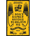I Don't Expect Anyone to Believe Me - Paperback