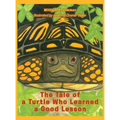 The Tale of a Turtle Who Learned a Good Lesson - Hardcover