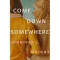 Come Down Somewhere - Hardcover