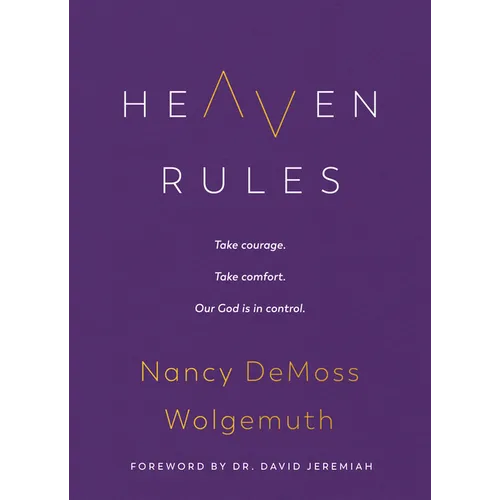 Heaven Rules: Take Courage. Take Comfort. Our God Is in Control. - Hardcover