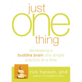 Just One Thing: Developing a Buddha Brain One Simple Practice at a Time - Paperback