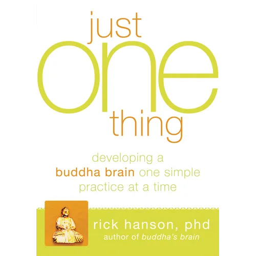Just One Thing: Developing a Buddha Brain One Simple Practice at a Time - Paperback