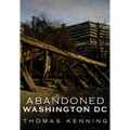 Abandoned Washington DC - Paperback