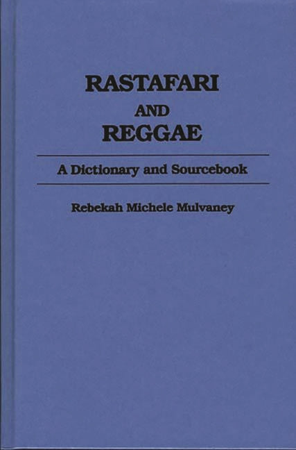 Rastafari and Reggae: A Dictionary and Sourcebook